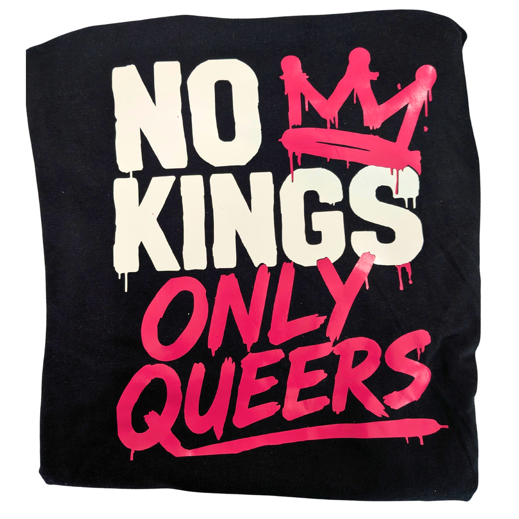 Black t-shirt with white and pink text 'NO KINGS ONLY QUEERS' on a white background