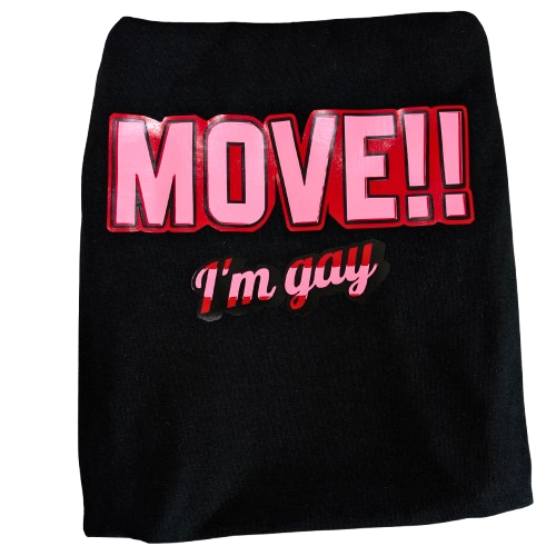 MOVE!! I'm Gay Graphic T-Shirt