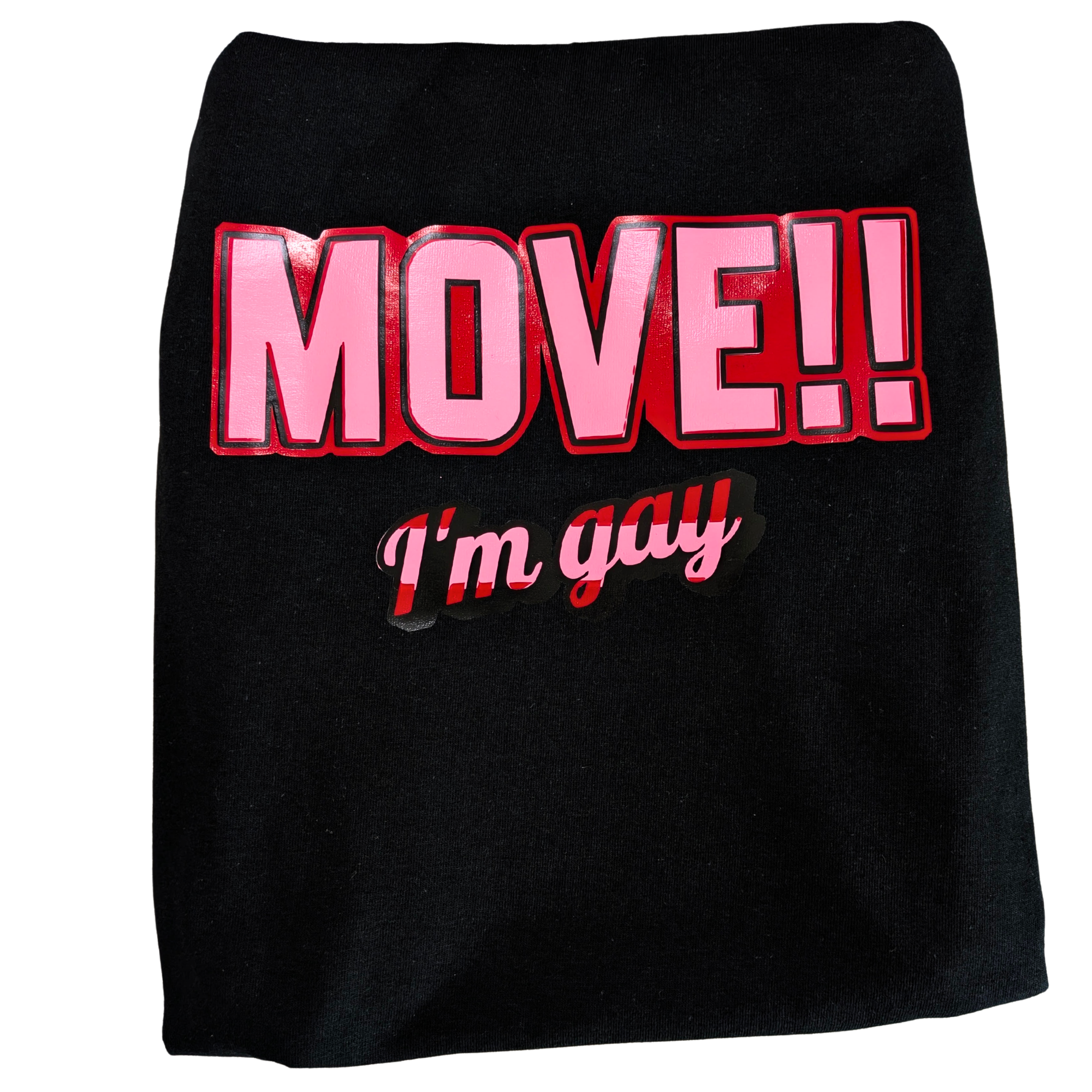 MOVE!! I'm Gay Graphic T-Shirt