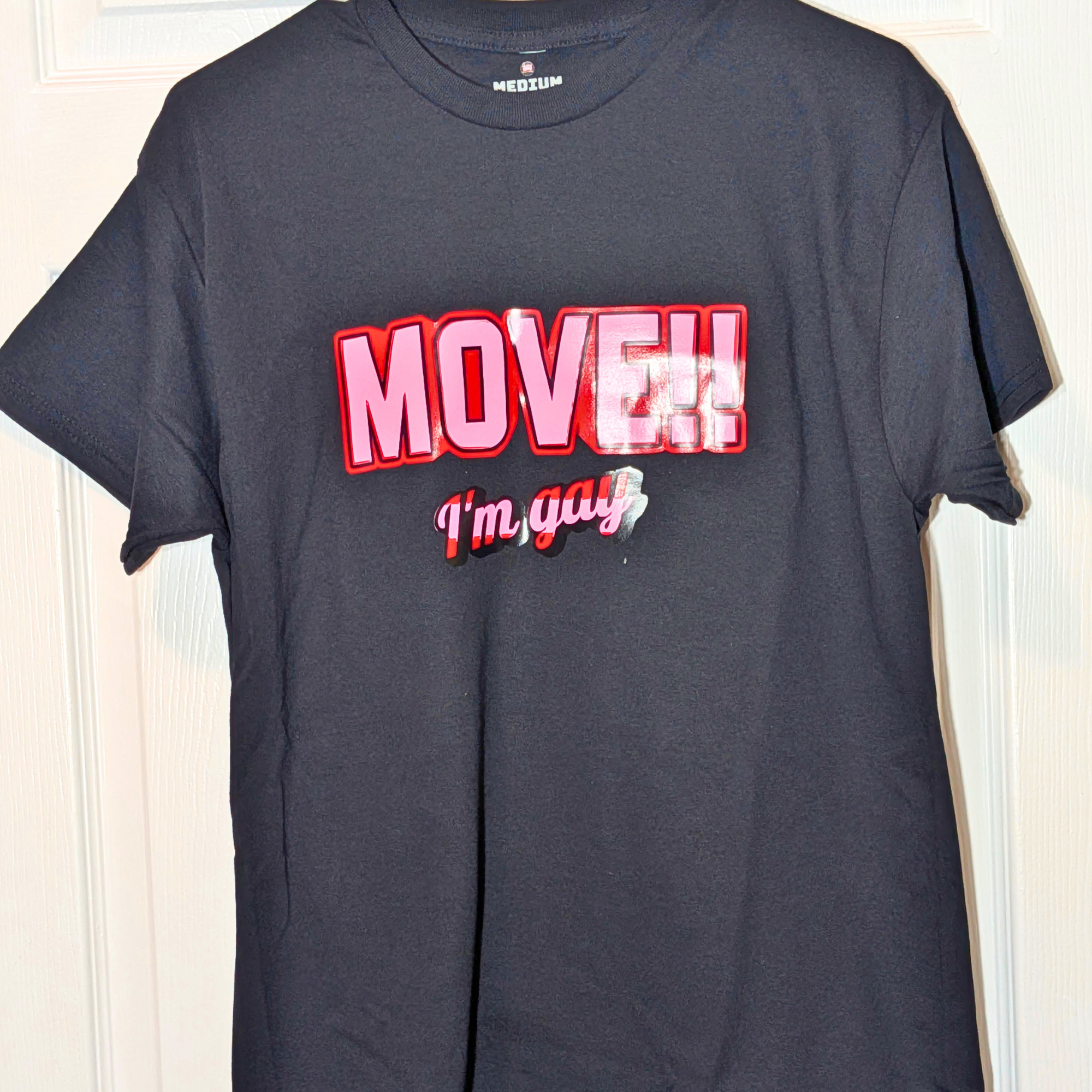 Move I'm Gay T-Shirt
