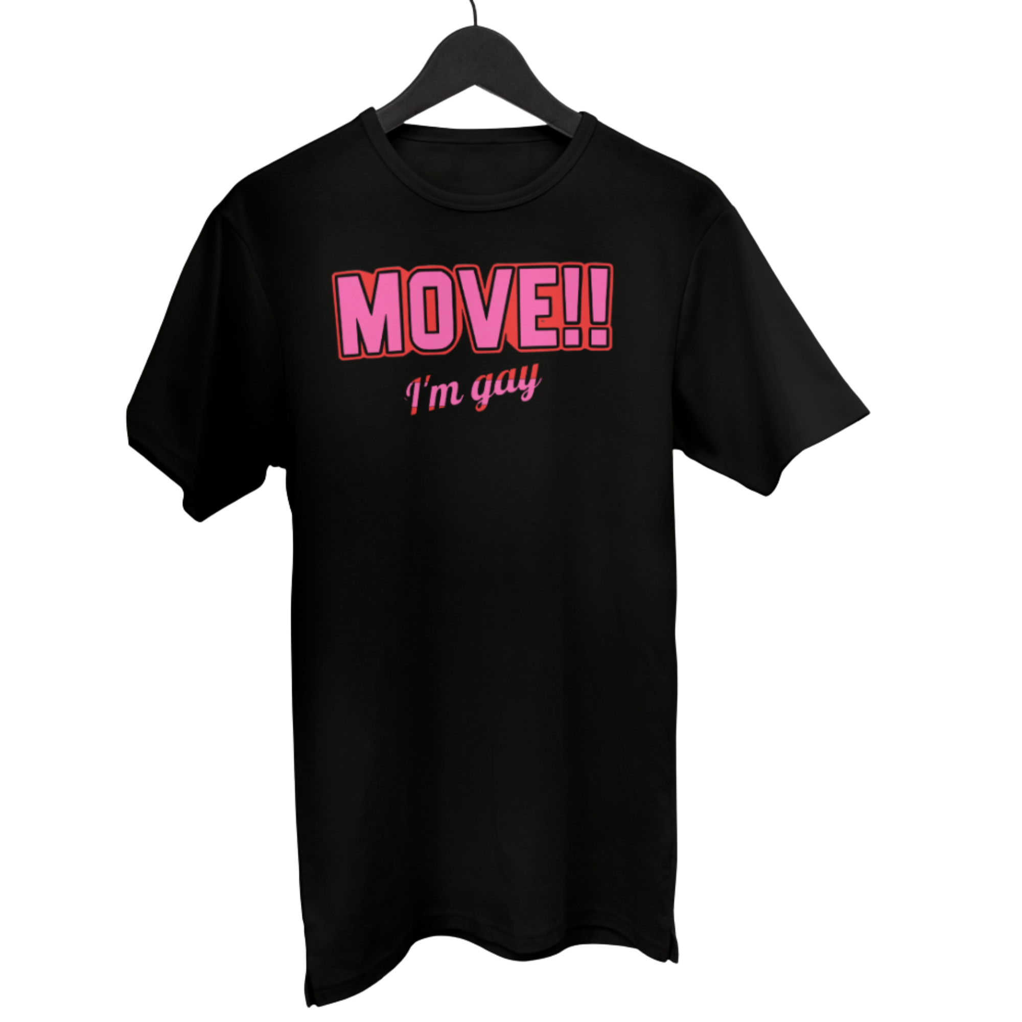 MOVE!! I'm Gay Graphic T-Shirt