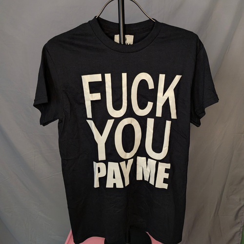 Fuck You Pay Me graphic T-shirt, size Small, sample sale photo.