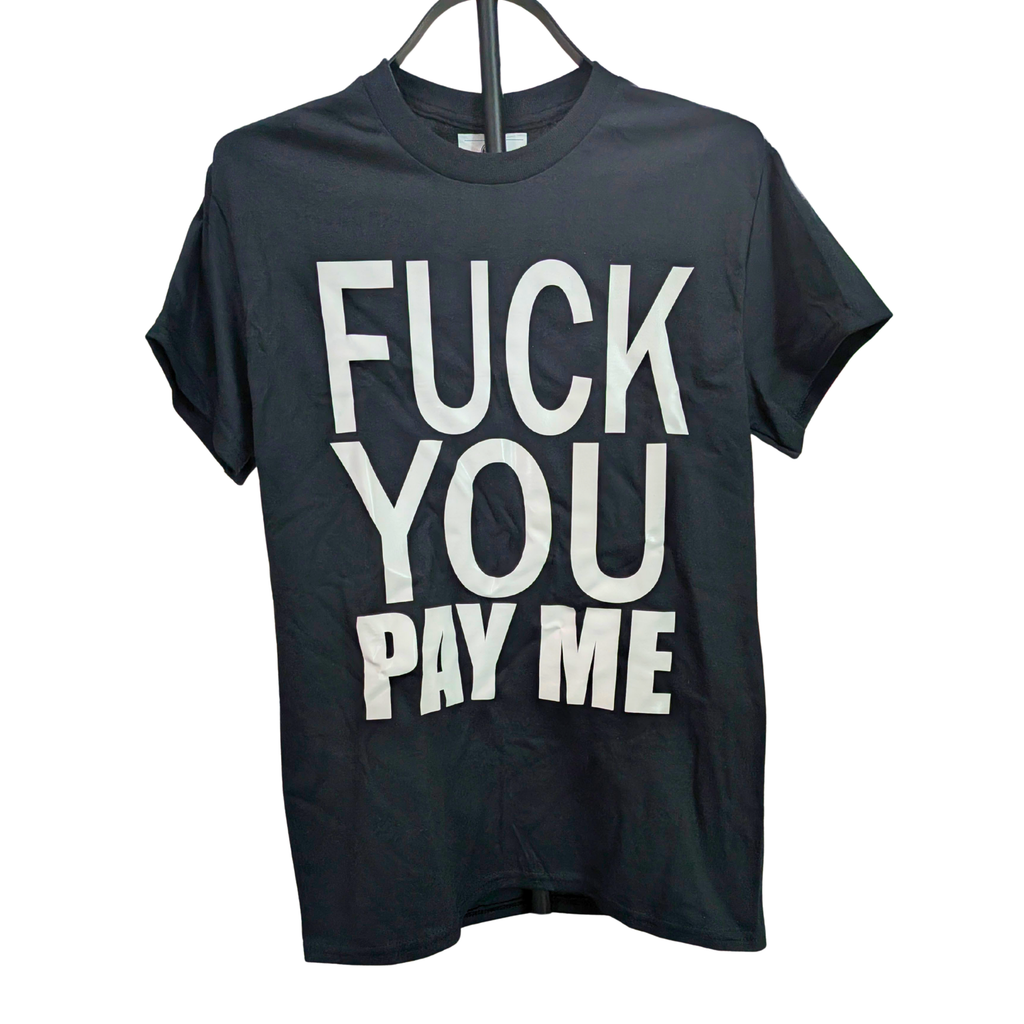 Fuck You Pay Me Graphic T-Shirt