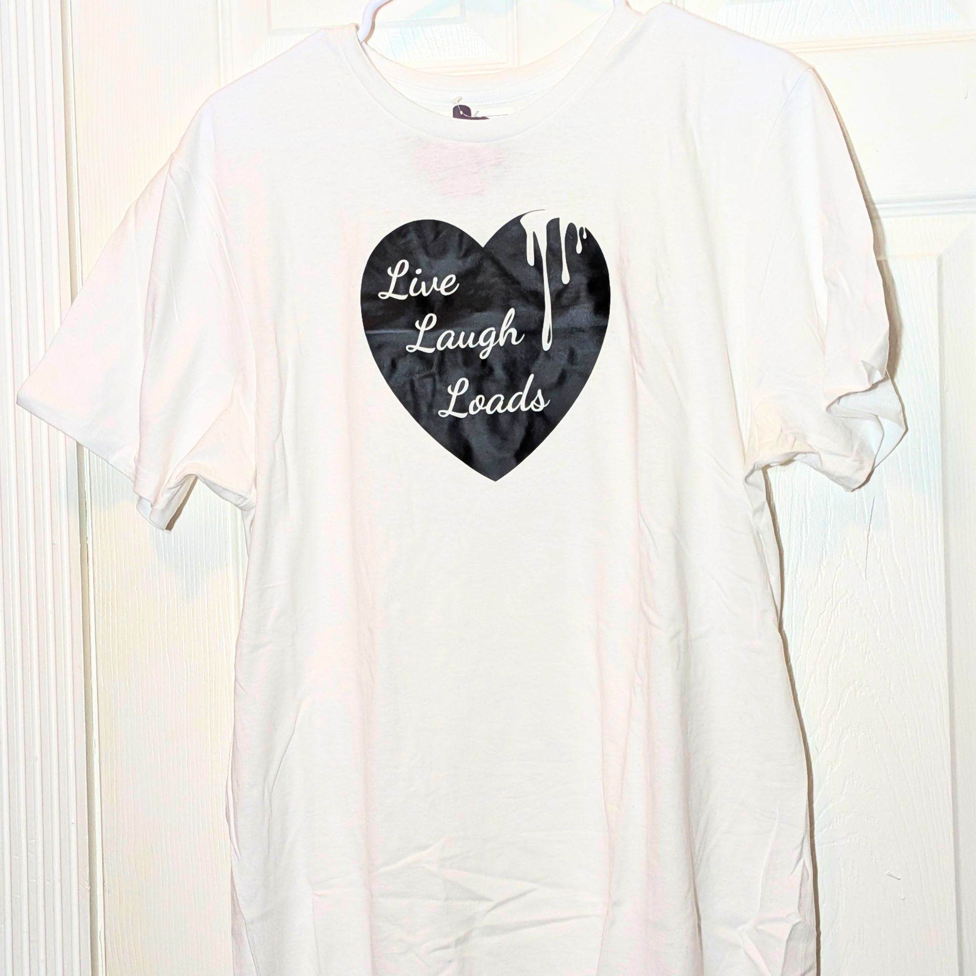 Live Laugh Loads T-Shirt