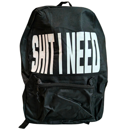 Shit I Need Backpack