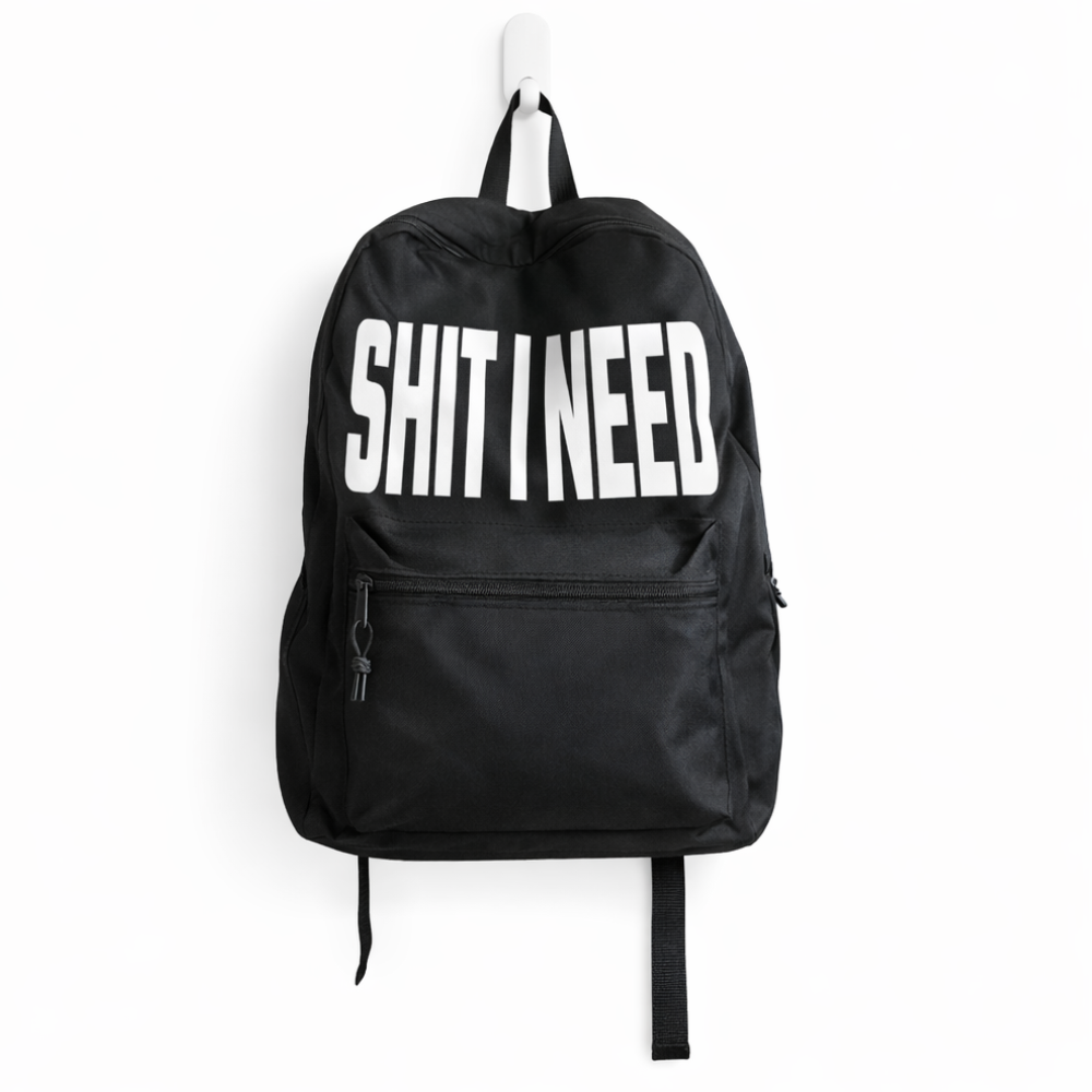 Shit I Need Urban Streetwear Backpack