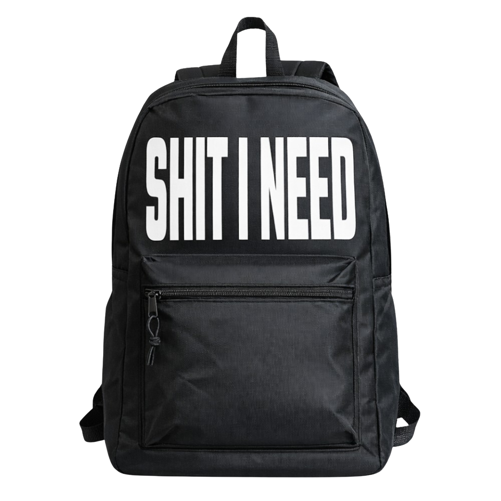 Shit I Need Urban Streetwear Backpack