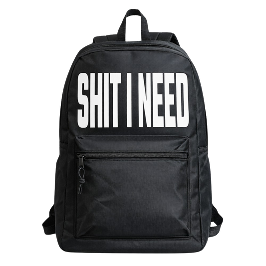 Shit I Need Backpack