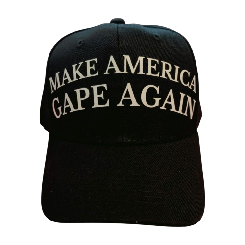 MAKE AMERICA GAPE AGAIN™ HAT
